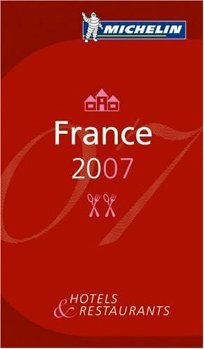 Michelin Red Guide 2007 France: Hotels & Restaurants