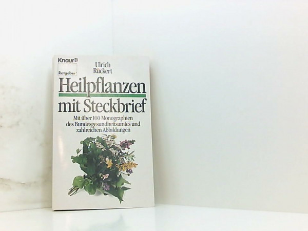 Heilpflanzen mit Steckbrief: Mit über 100 Monographien des Bundesgesundheitsamtes und zahlreichen Abbildungen (Knaur Taschenbücher. Ratgeber)