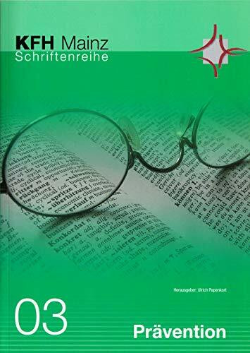 Prävention - Fachübergreifende Einführung in eine besondere Interventionsform (Schriftenreihe der Katholischen Fachhochschule Mainz)