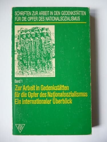 Zur Arbeit in den Gedenkstätten für die Opfer des Nationalsozialismus. Ein internationaler Überblick