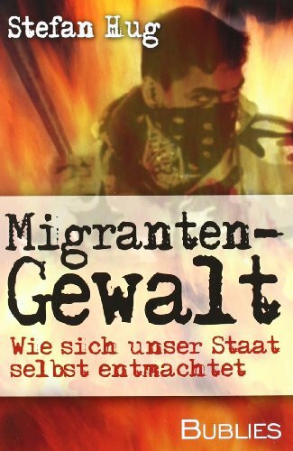 Migrantengewalt: Wie sich unser Staat selbst entmachtet