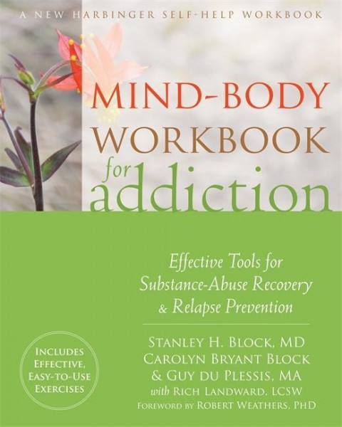 Mind-Body Workbook for Addiction: Effective Tools for Substance-Abuse Recovery and Relapse Preventio