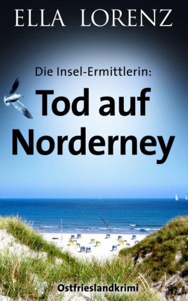 Tod auf Norderney: Die Insel-Ermittlerin, Ostfrieslandkrimi (Ella Lorenz - Ostfrieslandkrimis, Band 1)