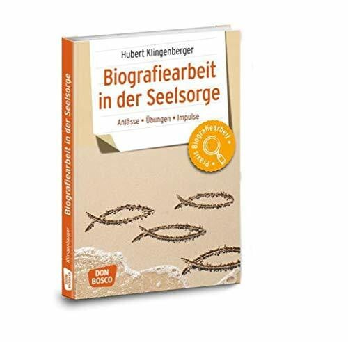 Biografiearbeit in der Seelsorge: Anlässe, Übungen, Impulse (Praxis Biografiearbeit)