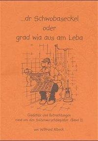 ...dr Schwobaseckel oder grad wia aus am Leba