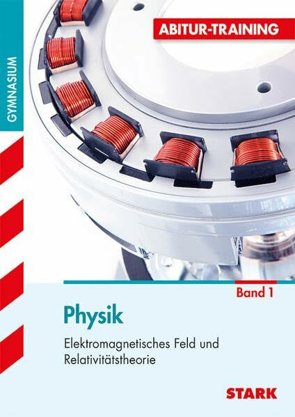 STARK Abitur-Training - Physik 1 Elektromagnetisches Feld und Relativitätstheorie