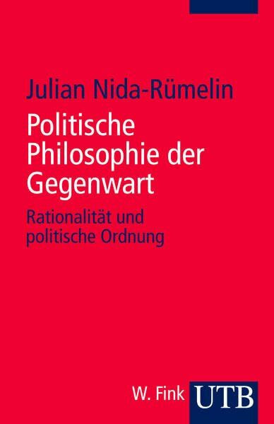 Politische Philosophie der Gegenwart: Rationalität und politische Ordnung (Grundzüge der Politikwissenschaft)