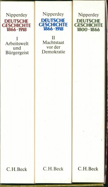 Deutsche Geschichte 1800-1918: 1. Band: 1800-1866. Bürgerwelt und starker Staat. 2. Band: 1866-1918. Bd. 2/1: Arbeitswelt und Bürgergeist. Bd. 2/2: Machtstaat vor der Demokratie
