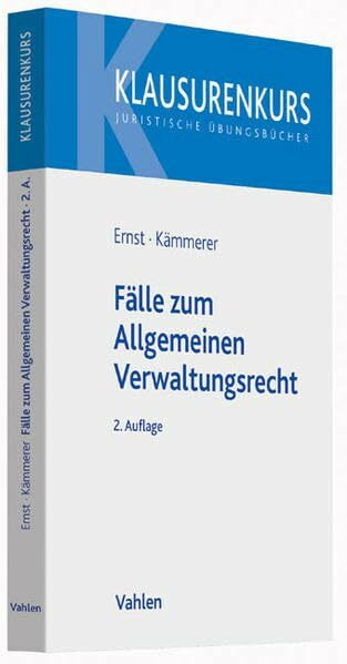 Fälle zum Allgemeinen Verwaltungsrecht: Mit Verwaltungsprozessrecht (Klausurenkurs)