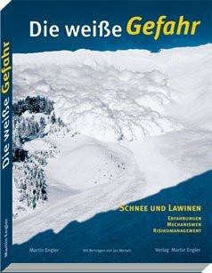 Die weisse Gefahr: Schnee und Lawinen. Erfahrungen - Mechanismen - Risikomanagement
