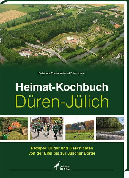 Heimat-Kochbuch Düren-Jülich: Rezepte, Bilder und Geschichten von der Eigel bis zur Jülicher Börde
