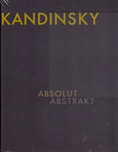 Wassily Kandinsky - Absolut. Abstrakt