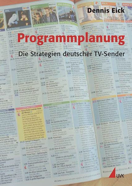 Programmplanung: Die Strategien deutscher TV-Sender (Praxis Film)