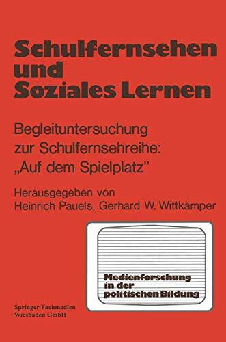 Schulfernsehen und soziales Lernen: Begleituntersuchung zur Schulfernsehserie „Auf dem Spielplatz“ (Medien in der politischen Bildung, Band 3)