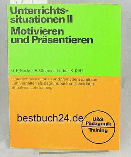 Unterrichtssituationen II. Motivieren und Präsentieren