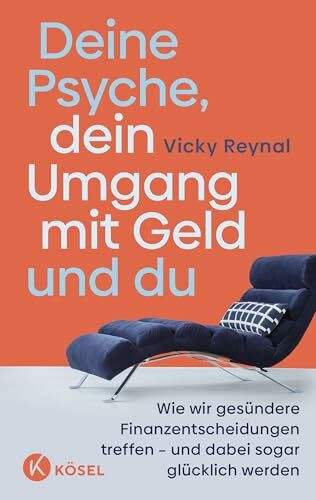 Deine Psyche, dein Umgang mit Geld und du: Wie wir gesündere Finanzentscheidungen treffen – und dabei sogar glücklich werden