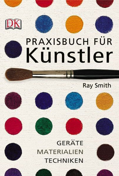Praxisbuch für Künstler. Geräte, Materialien, Techniken
