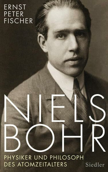 Niels Bohr: Physiker und Philosoph des Atomzeitalters