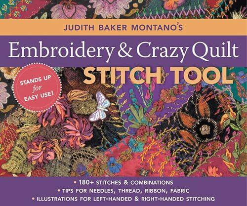 Judith Baker Montano's Embroidery and Crazy Quilt Stitch Tool: 180+ Stitches & Combinations - Tips for Needles, Thread, Ribbon, Fabric - Left- & Right-handed Illustrations
