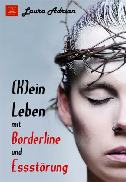 (K)ein Leben mit Borderline und Essstörung (K)ein Leben mit Borderline und Essstörung