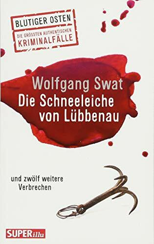 Die Schneeleiche von Lübbenau: und zwölf weitere Verbrechen (Blutiger Osten)