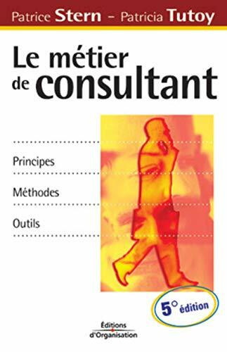 Le métier de consultant : Principes, méthodes, outils