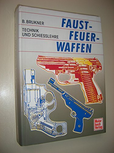 Faustfeuerwaffen Technik und Schießlehre