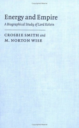 Energy and Empire: A Biographical Study of Lord Kelvin