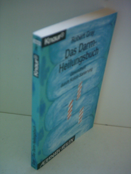 Das Darm-Heilungsbuch: Gesundheit durch Kolon-Sanierung (Knaur Taschenbücher. Alternativ Heilen)