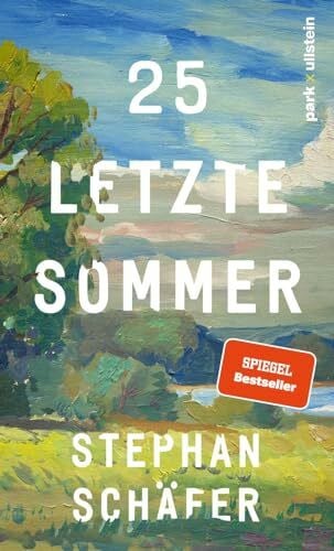 25 letzte Sommer: Der Überraschungsbestseller des Jahres - »Ein zauberhaftes Buch.« DIE ZEIT (Christoph Amend) (Lebensfragen)