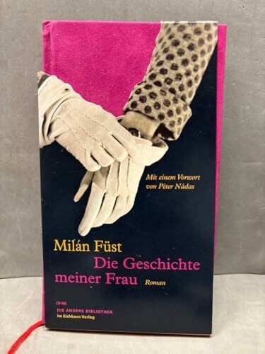 Die Geschichte meiner Frau: Roman. Vorw. v. Peter Nadas (Die Andere Bibliothek)