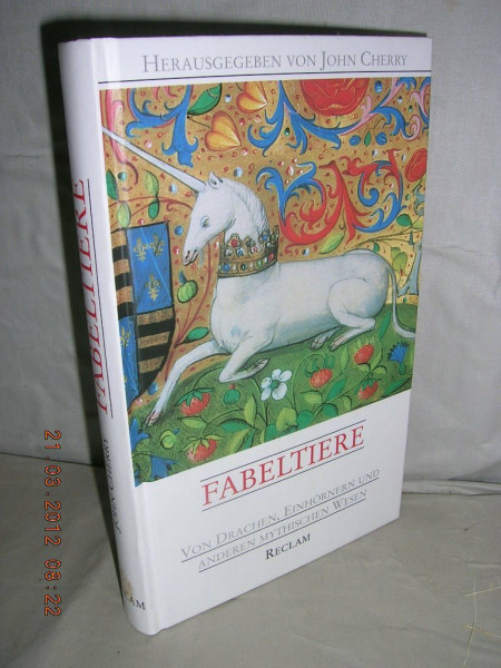 Fabeltiere: Von Drachen, Einhörnern und anderen mythischen Wesen