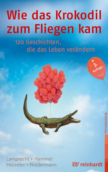 Wie das Krokodil zum Fliegen kam: 120 Geschichten, die das Leben verändern