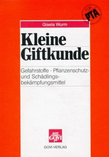 Kleine Giftkunde (Gefahrstoffe, Pflanzenschutzmittel und Schädlingsbekämpfungsmittel)