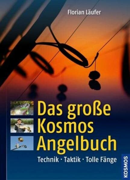 Das große Kosmos-Angelbuch: Technik, Taktik, tolle Fänge
