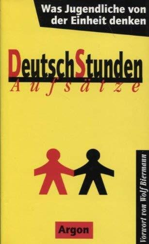 Deutschstunden: Aufsätze - Was Jugendliche von der Einheit denken
