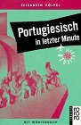 Portugiesisch in letzter Minute: Ein Sprachführer für Kurzentschlossene (rororo sachbuch - sprachen)