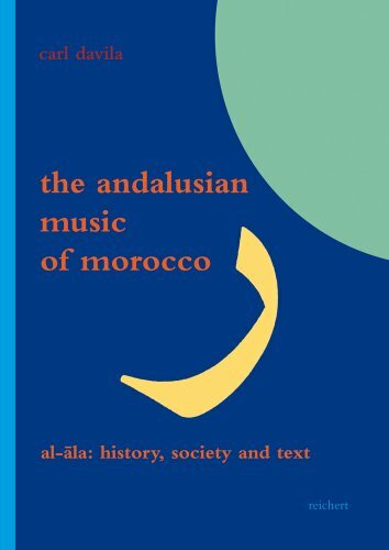 The Andalusian Music of Morocco: Al-Ala: History, Society and Text (Literaturen im Kontext. Arabisch – Persisch – Türkisch, Band 38)