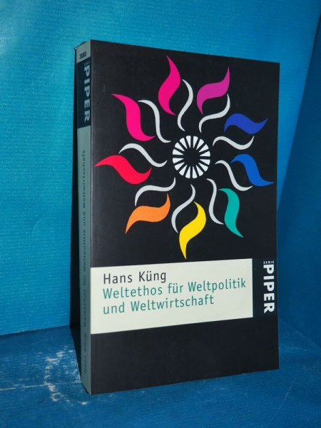 Weltethos für Weltpolitik und Weltwirtschaft (Piper Taschenbuch)