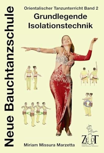 Neue Bauchtanzschule: Orientalischer Tanzunterricht, 2: Grundlegende Isolationstechnik