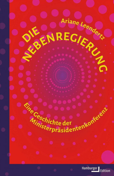 Die Nebenregierung: Eine Geschichte der Ministerpräsidentenkonferenz