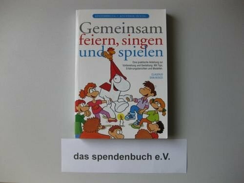 Gemeinsam feiern, singen und spielen: Kinderbibeltag - Kinderkirchentag. Eine praktische Anleitung zur Vorbereitung und Gestaltung. Mit Tips, Erfahrungsberichten und Modellen