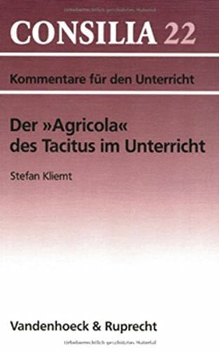 Der »Agricola« des Tacitus im Unterricht: Lehrerkommentar (Consilia: Lehrerkommentare, Band 22)