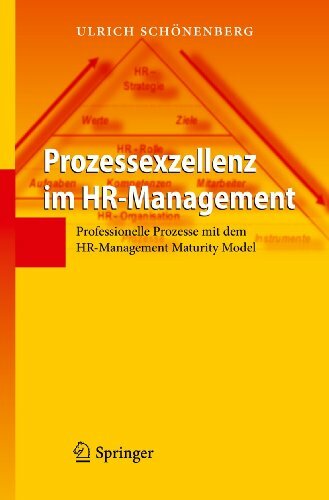 Prozessexzellenz im HR-Management: Professionelle Prozesse mit dem HR-Management Maturity Model Prozessexzellenz im HR-Management: Professionelle Prozesse mit dem HR-Management Maturity Model