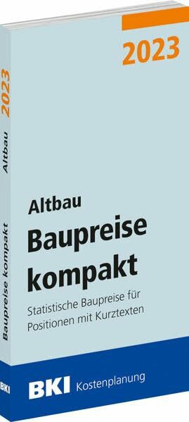 BKI Baupreise kompakt 2023 - Altbau: Statistische Baupreise für Positionen mit Kurztexten