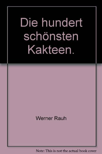 Die hundert schönsten Kakteen.