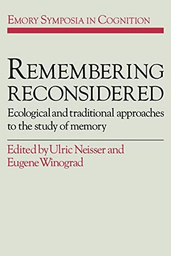 Remembering Reconsidered: Ecological and Traditional Approaches to the Study of Memory (EMORY SYMPOSIA IN COGNITION)