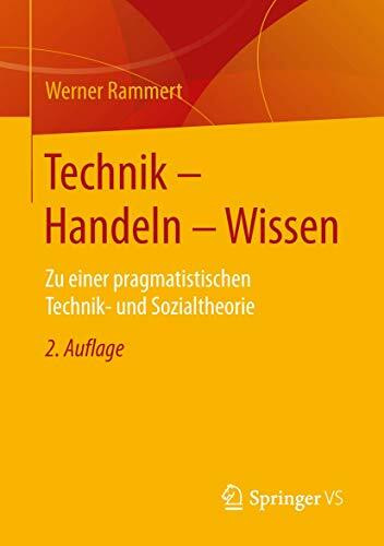 Technik - Handeln - Wissen: Zu einer pragmatistischen Technik- und Sozialtheorie