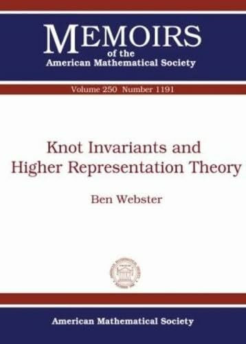 Knot Invariants and Higher Representation Theory (Memoirs of the American Mathematical Society, 1191, Band 250)