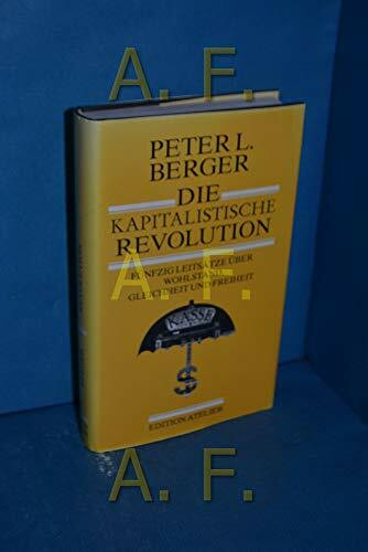Die kapitalistische Revolution. Fünfzig Leitsätze über Wohlstand, Gleichheit und Freiheit.